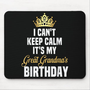 I Can't Keep Calm It's My Great Grandma's Birthday Mouse Mat
