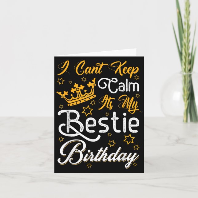 I Cant Keep Calm Its My Ie Birthday Funny Bff Bday Card (Front)
