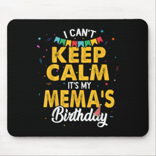 I Can't Keep Calm It's My Mema's Birthday Grandma Mouse Mat
