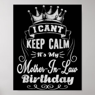 I Can't Keep Calm It's My Mother-in-law Birthday Poster