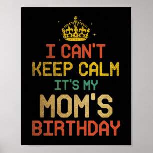 I Can't Keep Calm It's My Mum's Birthday Light Poster