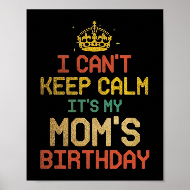 I Can't Keep Calm It's My Mum's Birthday Light Poster (Front)