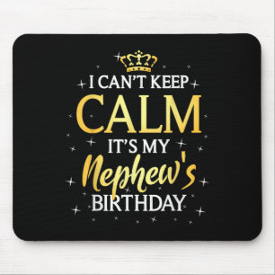 I Can't Keep Calm It's My Nephew Birthday Gift Bda Mouse Mat