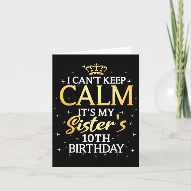 I Cant Keep Calm Its My Sister 10th Birthday Party Card (Front)