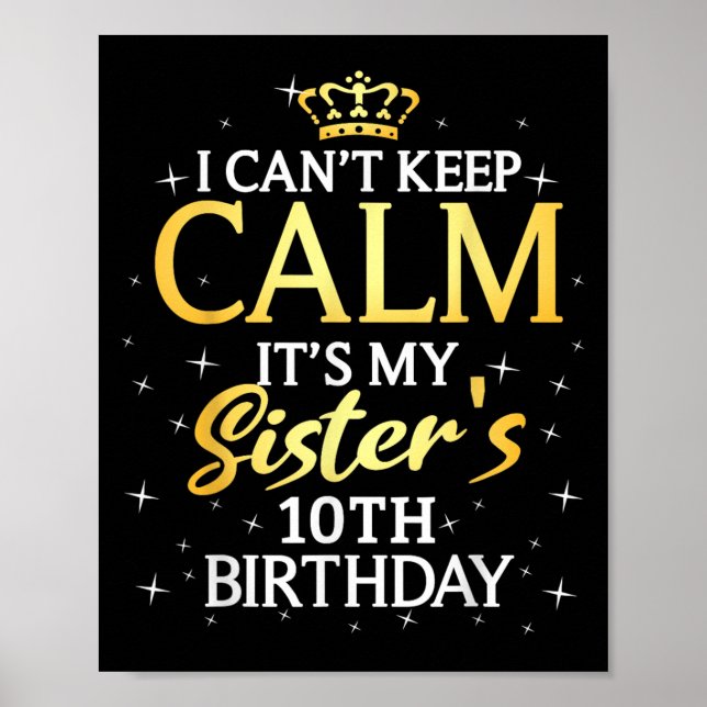 I Cant Keep Calm Its My Sister 10th Birthday Party Poster (Front)