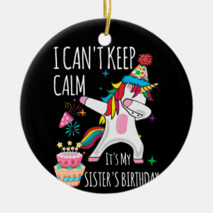 I Cant Keep Calm It's My Sister's Birthday Unicorn Ceramic Tree Decoration