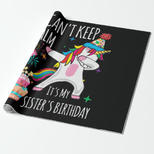 I Cant Keep Calm It's My Sister's Birthday Unicorn Wrapping Paper