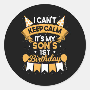 I Can'T Keep Calm It'S My Son 1St Bday Classic Round Sticker
