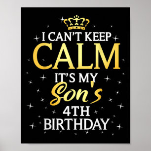 I Cant Keep Calm Its My Son 4th Birthday Party Poster