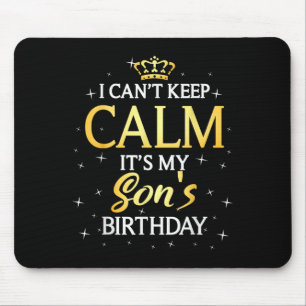 I Can't Keep Calm It's My Son Birthday Gift Bday P Mouse Mat