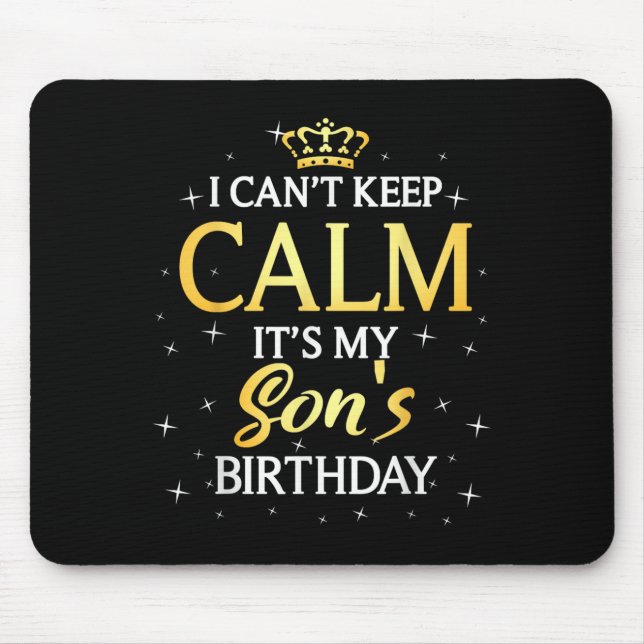 I Can't Keep Calm It's My Son Birthday Gift Bday P Mouse Mat (Front)