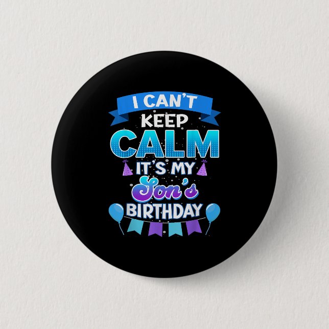 I Cant Keep Calm Its My Son Birthday Shirt Bday  6 Cm Round Badge (Front)