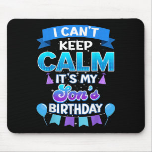 I Cant Keep Calm Its My Son Birthday Shirt Bday  Mouse Mat