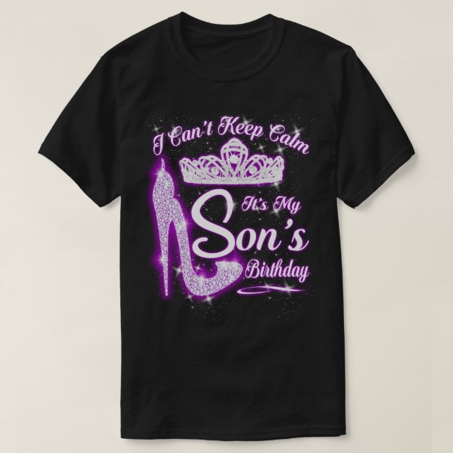 I Can't Keep Calm It's My Son Birthday T-Shirt (Design Front)