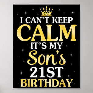 I Can't Keep Calm It's My Son's 21st Birthday 21 Y Poster