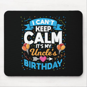 I Can't Keep Calm It's My Uncle Birthday Mouse Mat