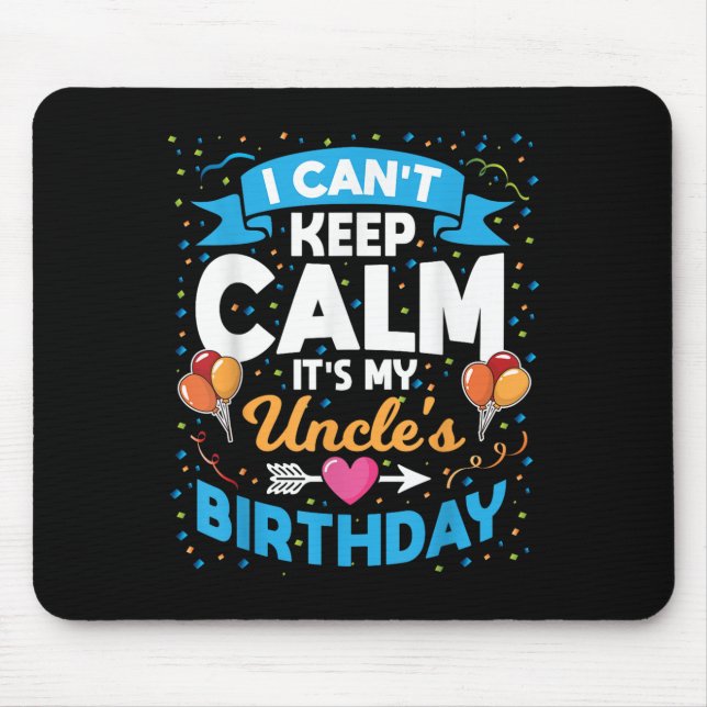 I Can't Keep Calm It's My Uncle Birthday  Mouse Mat (Front)