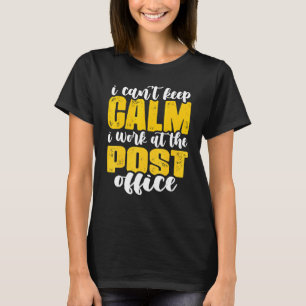 I Can't Keep Calm Mailman Postal Worker Mail Carri T-Shirt