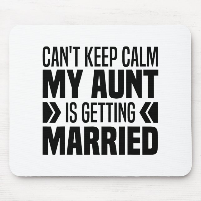 I Can't Keep Calm My Aunt Is Getting Married Funny Mouse Mat (Front)