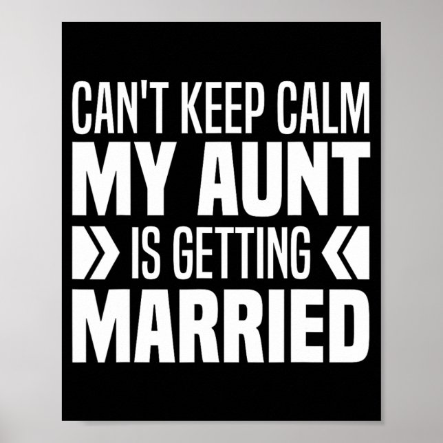 I Can't Keep Calm My Aunt Is Getting Married Funny Poster (Front)