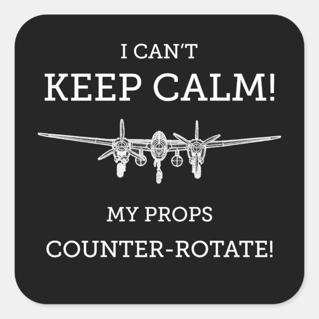 I Can't Keep Calm My Propellers Counter-Rotate Square Sticker (Front)