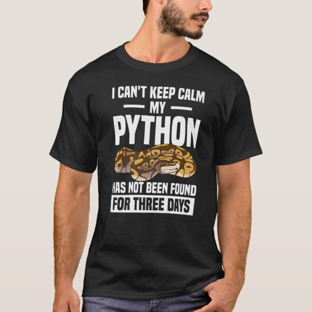I Can't Keep Calm My Python Has Not Been Found   T-Shirt (Front)
