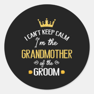 I Can't Keep I'm The Grandmother Of The Groom Marr Classic Round Sticker