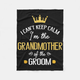 I Cant Keep Im The Grandmother Of The Groom Marry Fleece Blanket