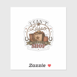 I Can't Lasso But I Can Shop Western Design