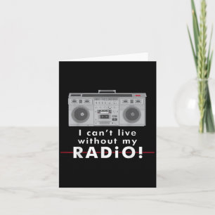 I Can't Live Without My Radio  Card