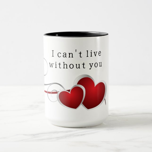 I can't live without you mug (Center)