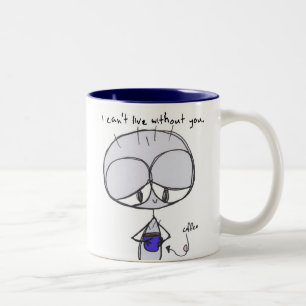 i can't live without you - mug