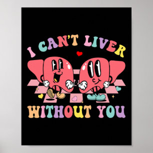 I Can't Liver Without You Cardiac Nursing Valentin Poster
