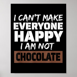 I Can't Make Everyone Happy I Am Not Chocolate Sar Poster