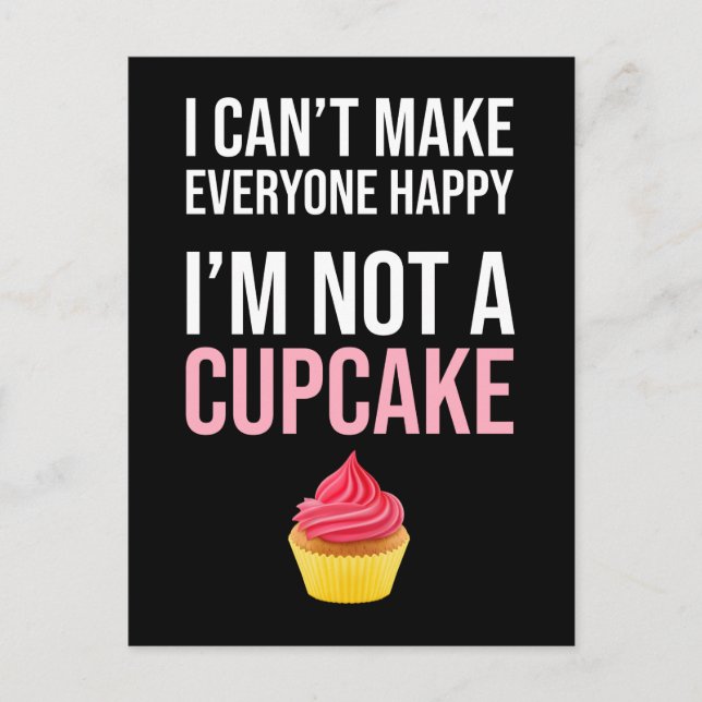 I Can't Make Everyone Happy - I'm Not A Cupcake Postcard (Front)