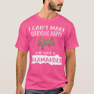I Can'T Make Everyone Happy I'M Not A Salamander T-Shirt