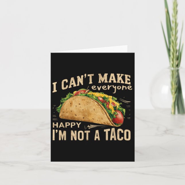 I Can't Make Everyone Happy I'm Not A Taco Funny T Card (Front)