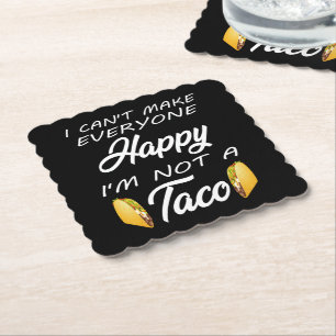 I Can't Make Everyone Happy I'm Not A Taco Lovers Paper Coaster