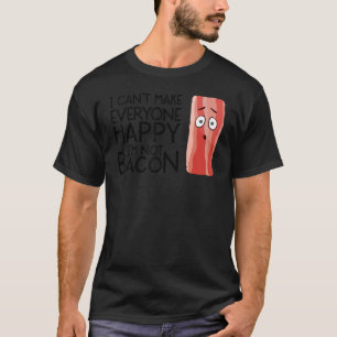 I Can't Make Everyone Happy I'm Not Bacon  Cute T-Shirt