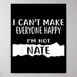 I Cant Make Everyone Happy, Im Not Nate _1 Poster