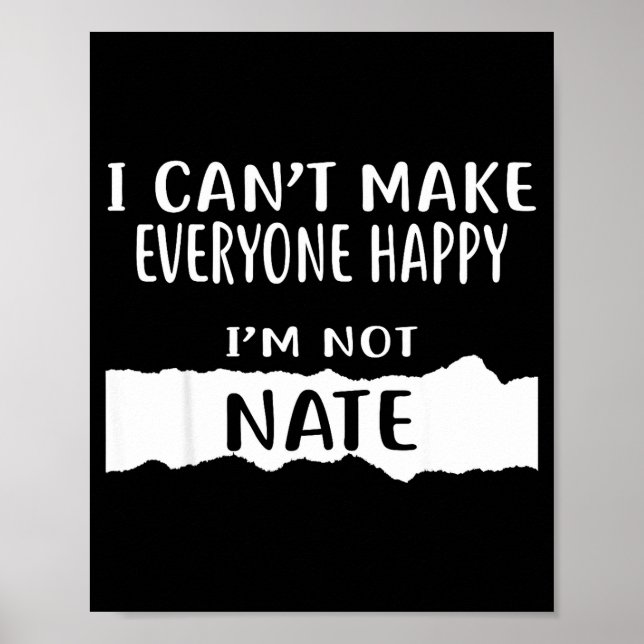 I Cant Make Everyone Happy, Im Not Nate _1  Poster (Front)