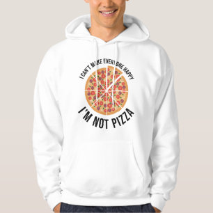 I Can't Make Everyone Happy - I'm Not Pizza Hoodie