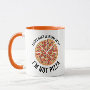 I Can't Make Everyone Happy - I'm Not Pizza Mug