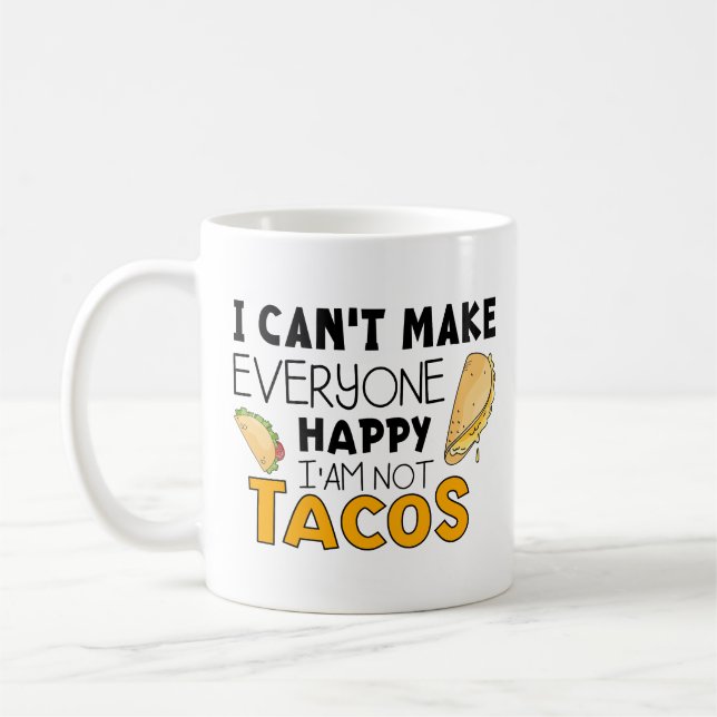 I can't make everyone happy i'm not tacos, lovers  coffee mug (Left)
