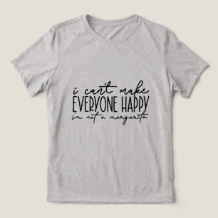 I CAN'T MAKE EVERYONE HAPPY Tri-Blend SHIRT