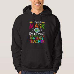 I Can't Mask My Excitement Of Being Your 2nd Grade Hoodie
