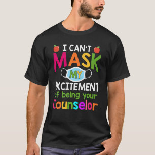 I Can't Mask My Excitement Of Being Your Counsello T-Shirt