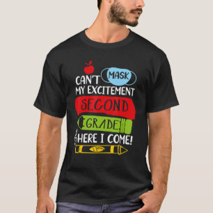 I Can't Mask My Excitement Second Grade Here I Com T-Shirt