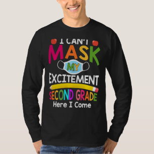 I Can't Mask My Excitement Second Grade Here I Com T-Shirt