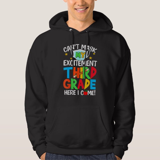 I Cant Mask My Excitement Third Grade Here I Come  Hoodie (Front)